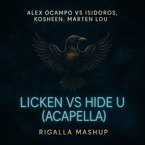 Alex Ocampo Vs Isidoros, Kosheen, Marten Lou  -Licken Vs Hide U ( Acapella ) - Rigalla Mashup