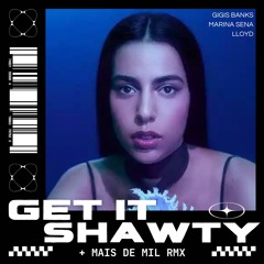 Mais de Mil & Get it Shawty (GIGIS BANKS RMX)