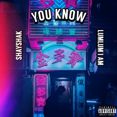 You Know Ft. ShayShak (Prod. Tymepce)