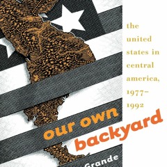 [Book] R.E.A.D Online Our Own Backyard: The United States in Central America, 1977-1992