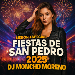Sesion Julio 2025 (Especial Fiestas De San Pedro) (Summer-Verano) Dj Moncho Moreno