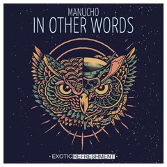 PREMIERE: Manucho - In Other Words Feat. Niño (Dan Bay Remix) [Exotic Refreshment]
