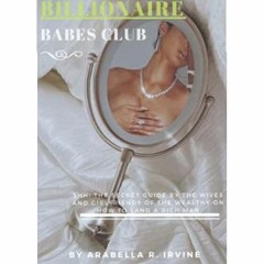 [Read] [KINDLE PDF EBOOK EPUB] Billionaire Babes Club: Shh! The Secret Guide by the W