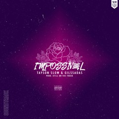 Impossível - Tayson Slow X Gilssadas (Prod by Still On The Track).mp3