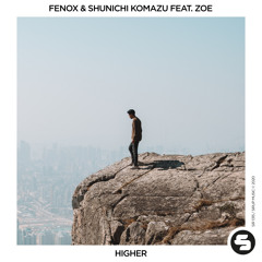 Fenox & Shunichi Komazu feat. Zoe - Higher