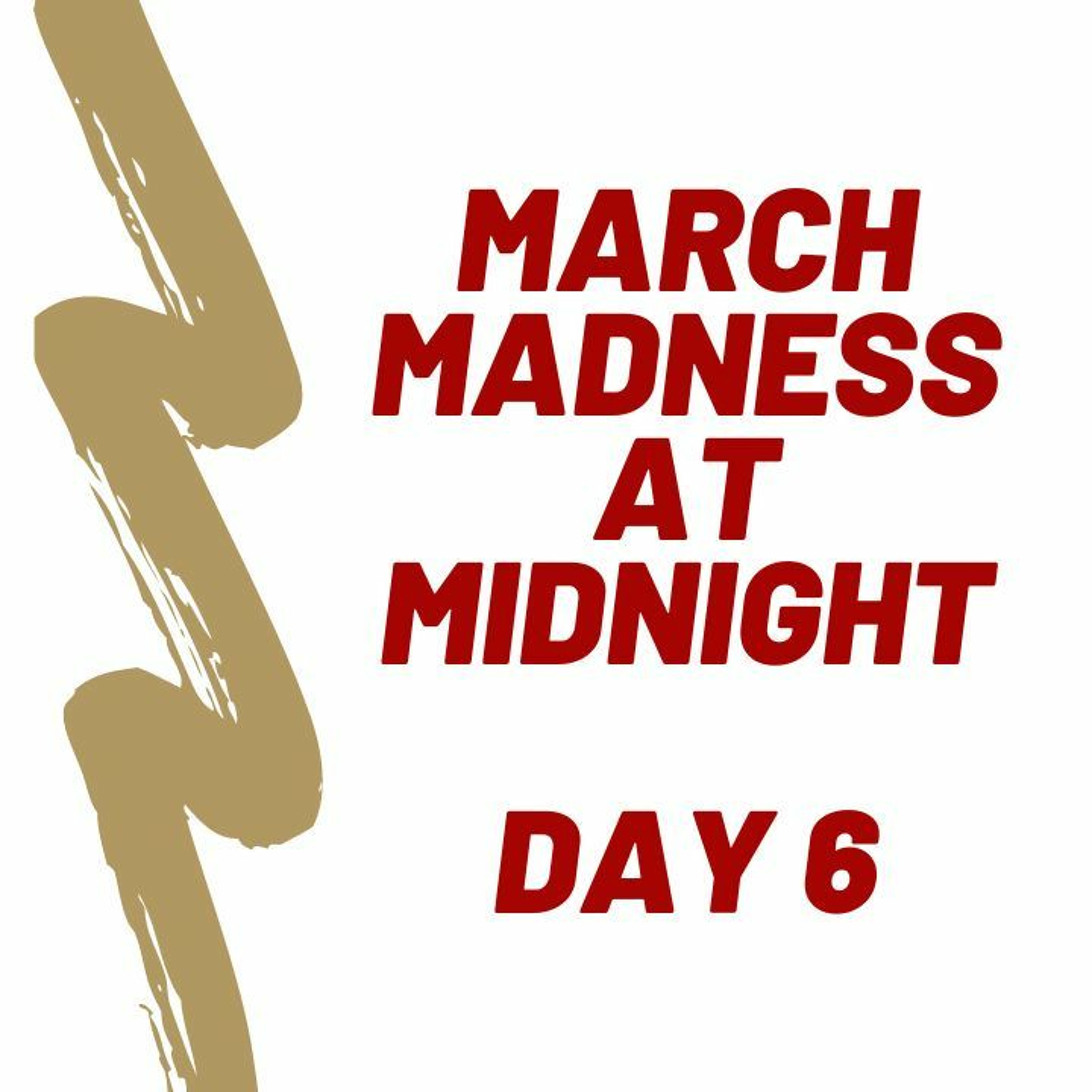 cover of episode March Madness At Midnight  Day 6 - 2024