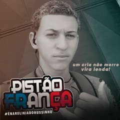 É NA RELIKIA DO RUSSINHO [[ PISTÃO DA FRANÇA #NARELIKIADORUSSINHO ]]