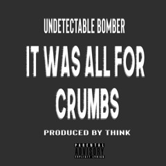 It Was All For Crumbs