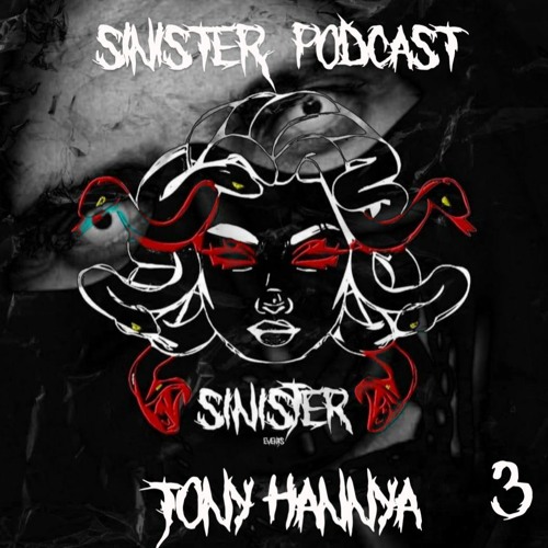 SINISTER PODCAST #3 - TONY HANNYA