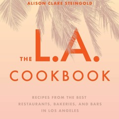 ⚡PDF ❤ The L.A. Cookbook: Recipes from the Best Restaurants, Bakeries, and Bars