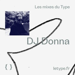 Les mixes du Type #01 —  DJ Donna