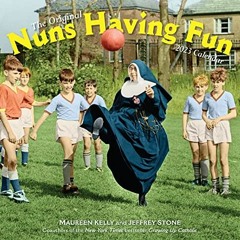 [Access] KINDLE 📨 Nuns Having Fun Wall Calendar 2023: Real Nuns Having a Rollicking
