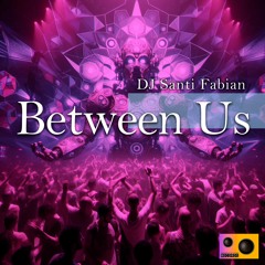 Between Us (Go Original Mix) Out Now