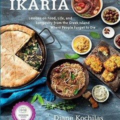 download EBOOK 💚 Ikaria: Lessons on Food, Life, and Longevity from the Greek Island