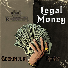 Geekinjuri -Legal Money ft reezy