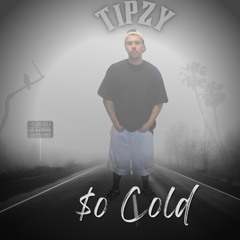 Tipzy - So Cold (Prod. Infamous Beats) [Thizzler]