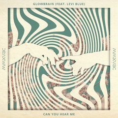 GLowBrain - Can You Hear Me feat. Levi Blue
