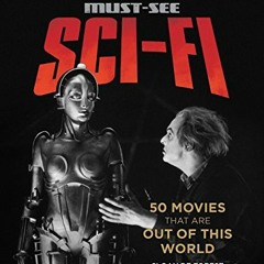 Access EPUB 📒 Must-See Sci-fi: 50 Movies That Are Out of This World (Turner Classic