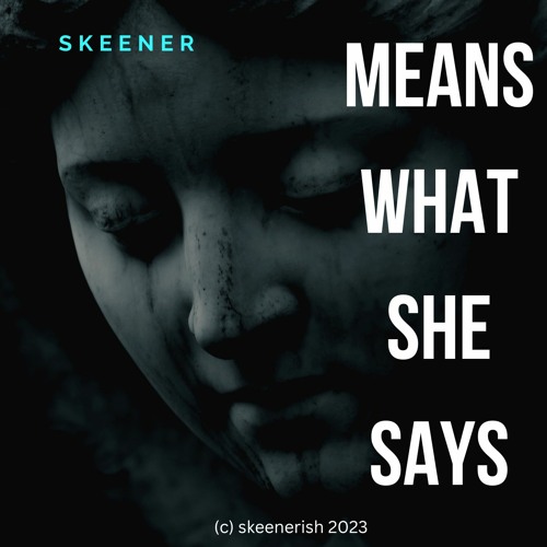 She means what she says