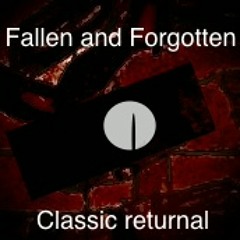 Fallen and Forgotten: CLASSIC RETURNAL