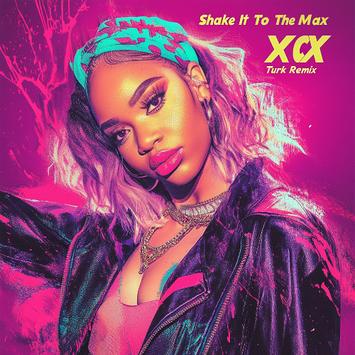 Shake It To The Max XCX Turk Remix