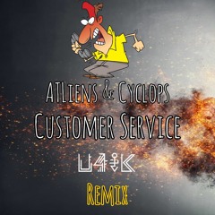 ATLiens & Cyclops - Customer Service (U4ikbeats Remix)