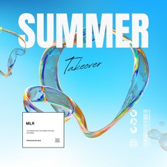 MLR - Summer Takeover