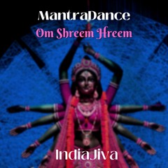 MantraDance - Om Shreem Hreem