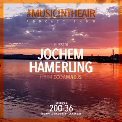 #MUSICINTHEAIR [200-36] w/ JOCHEM HAMERLING (from ECOAMADJS)