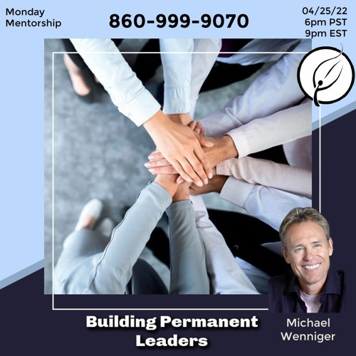 Building Permanent Leaders With Michael Wenniger