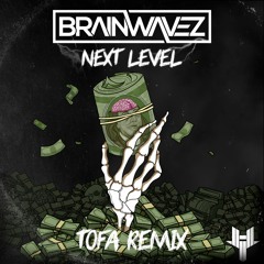 BRAINWAVEZ - Next Level (TOFA Remix)