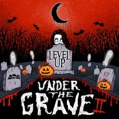 LEVEL UP - UNDER THE GRAVE II
