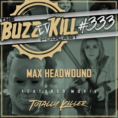 EP 333 - Max Headwound