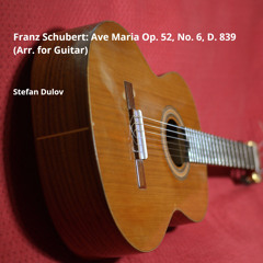 Franz Schubert: Ave Maria Op. 52, No. 6, D. 839 (Arr. for Guitar)