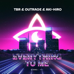 TBR, OUTRAGE & AKI-HIRO - Everything To Me