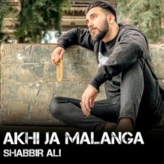 AKHI JA MALANGA | SHABBIR ALI
