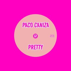 Paco Caniza - Pretty (Original Mix)