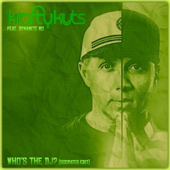 Who's The DJ? (Socrates Edit) - Krafty Kuts ft. Dynamite MC