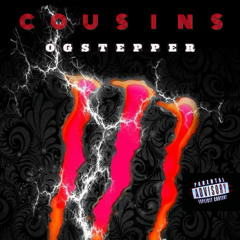 Cousins - OG STEPPER