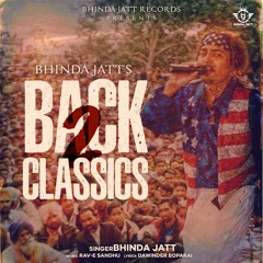 BACK 2 CLASSICS | BHINDA JATT | RAV-E SANDHU