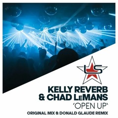 Kelly Reverb & Chad LeMans - Open Up (Radio Edit)