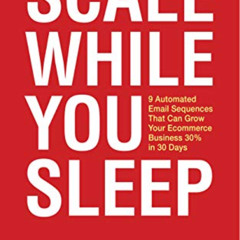 [Download] EPUB 🗂️ Scale While You Sleep: 9 Automated Email Sequences That Can Grow