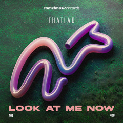 ThatLad - Look At Me Now