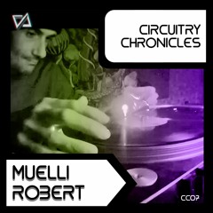 Mülli Robert - CiRCUiTRY CHRONiCLES Mixcast [CC07]