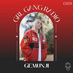 GRL GANG RADIO 029: Gemunji