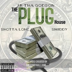 JR X SHOTTA LOHC X SMIDDY - PLUG HOUSE