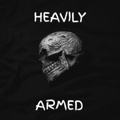 HEAVILY ARMED