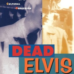 READ [PDF] Dead Elvis: A Chronicle of a Cultural Obsession android