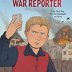 VIEW EPUB 📒 Muhammad Najem, War Reporter: How One Boy Put the Spotlight on Syria by
