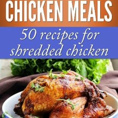 [VIEW] EPUB 📄 Easy Rotisserie Chicken Meals: 50 recipes for shredded chicken (Family